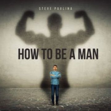 How To Be A Man audiobook, Steve Pavlina