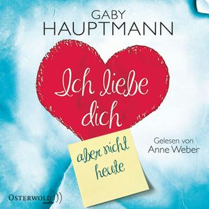 Ich liebe dich, aber nicht heute, Gaby Hauptmann