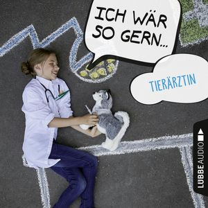 Ich wär so gern Tierärztin (Ich wär so gern...), Christian Bärmann, Martin Maria Schwarz