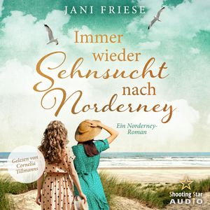 Immer wieder Sehnsucht nach Norderney - Schwestern im Herzen - Ein Norderney Roman, Band 2 (ungekürzt), Jani Friese