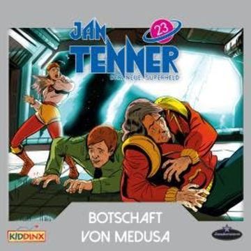 Jan Tenner, Der neue Superheld, Folge 23: Botschaft von MEDUSA audiobook, Kevin Hayes