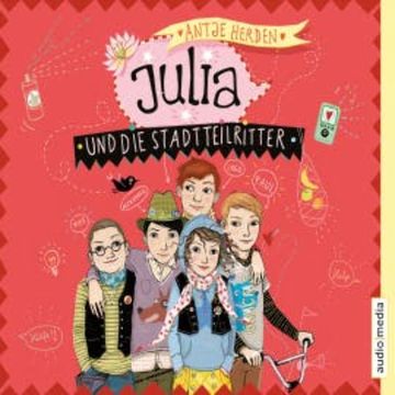 Julia und die Stadtteilritter audiobook, Antje Herden