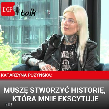 Katarzyna Puzyńska: Muszę stworzyć historię, która mnie ekscytuje audiobook, Dziennik Gazeta Prawna