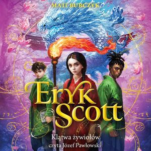 Klątwa żywiołów. Eryk Scott. Tom 3, Matt Burczyk