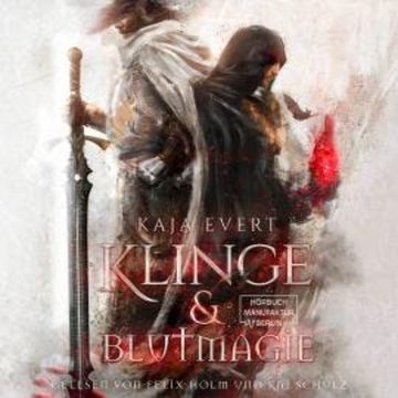 Klinge & Blutmagie (ungekürzt) audiobook, Kaja Evert