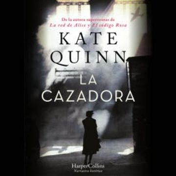 La Cazadora. La mayor criminal de guerra nazi se oculta a plena luz del día audiobook, Kate Quinn