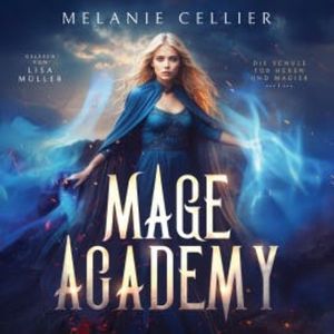 Mage Academy - Die Schule der Hexen und Magier, Melanie Cellier
