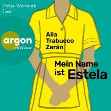Mein Name ist Estela (Ungekürzte Lesung) audiobook, Alia Trabucco Zerán