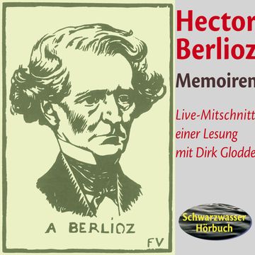 Memoiren des Hector Berlioz audiobook, Hector Berlioz