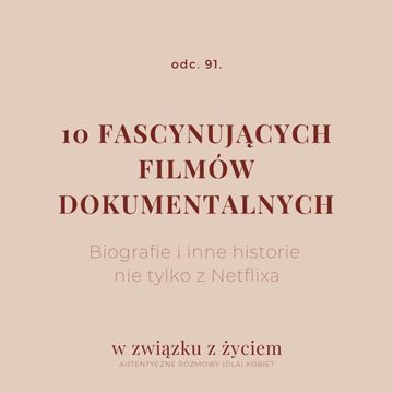 Odc. 91. 10 fascynujących filmów dokumentalnych. audiobook, Agnieszka Piekarska