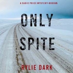 Only Spite (A Sadie Price FBI Suspense Thriller—Book 5), Rylie Dark