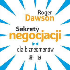 Sekrety negocjacji dla biznesmenów, Roger Dawson