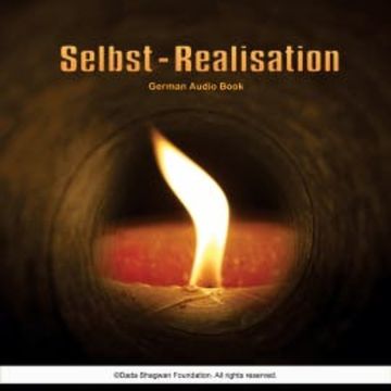 Selbst-Realisation - German Audio Book audiobook, Dada Bhagwan
