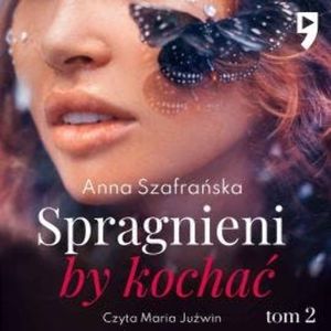 Spragnieni, by kochać, Anna Szafrańska