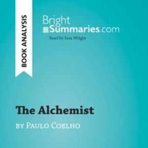 The Alchemist by Paulo Coelho (Book Analysis), Bright Summaries