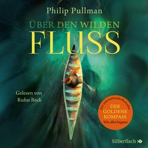 Über den wilden Fluss (His Dark Materials 0), Philip Pullman