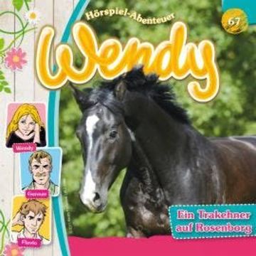 Wendy, Folge 67: Ein Trakehner auf Rosenborg audiobook, Nelly Sand