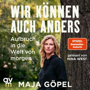 Wir können auch anders, Maja Göpel