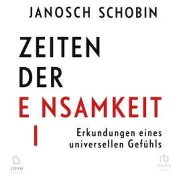 Zeiten der Einsamkeit audiobook, Janosch Schobin