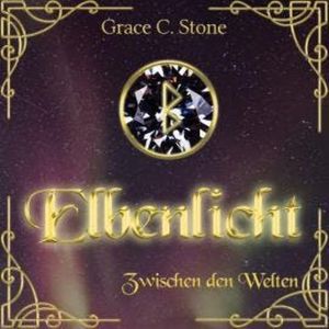 Zwischen den Welten - Elbenlicht Saga, Band 1 (Ungekürzt), Grace C. Stone
