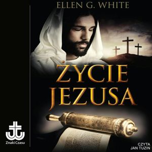 Życie Jezusa, Ellen G. White