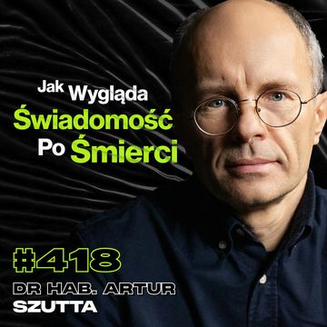 #418 Jak Wpadamy w Pułapki Własnego Mózgu? Jak Psychopata Widzi Rzeczywistość? dr hab. Artur Szutta audiobook, Przemek Górczyk