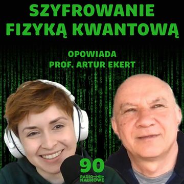 #90 Kryptografia kwantowa – jak fizyka chroni przed podsłuchami? | prof. Artur Ekert audiobook, Karolina Głowacka