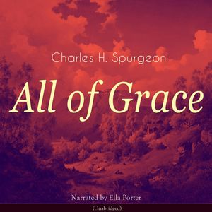 All of Grace, Charles H. Spurgeon