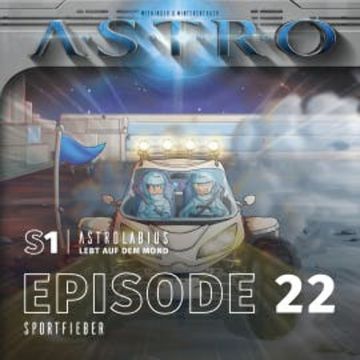 ASTRO S1 - Episode 22 - Sportfieber audiobook, Martin Wintersberger