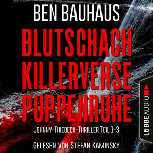Blutschach - Killerverse - Puppenruhe, Teil 1-3 - Johnny Thiebeck im Einsatz, Sammelband 1 (Ungekürzt), Ben Bauhaus