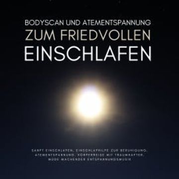 Bodyscan & Atementspannung zum friedvollen Einschlafen audiobook, Jana Maria Schaefers