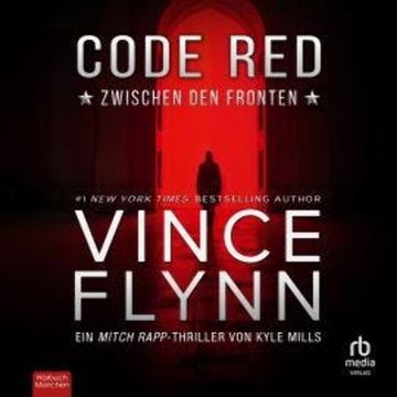 Code Red - Zwischen den Fronten audiobook, Kyle Mills, Vince Flynn