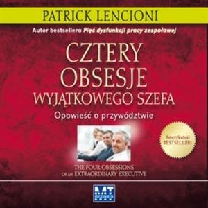 Cztery obsesje wyjątkowego szefa, Patrick Lencioni