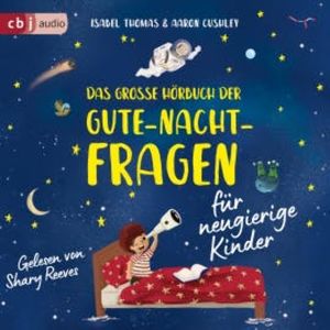 Das große Hörbuch der Gute-Nacht-Fragen für neugierige Kinder, Isabel Thomas
