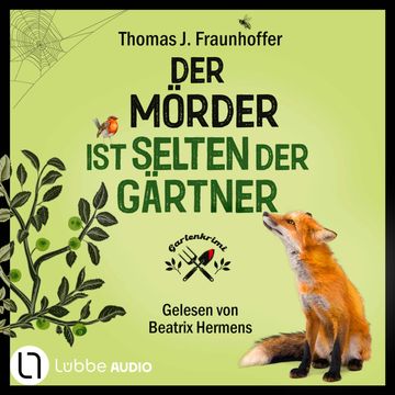 Der Mörder ist selten der Gärtner - Garten-Krimi (Ungekürzt) audiobook, Thomas J. Fraunhoffer
