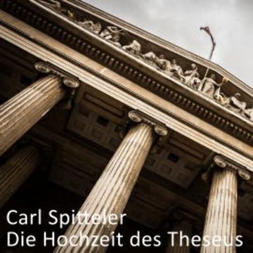 Die Hochzeit des Theseus audiobook, Carl Spitteler