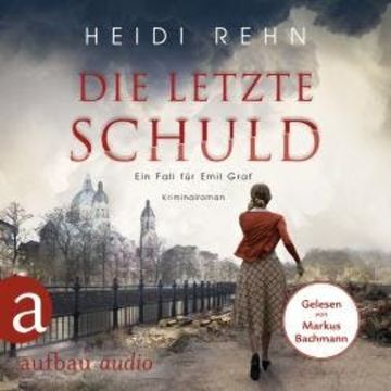 Die letzte Schuld - Ein Fall für Emil Graf, Band 2 (Ungekürzt) audiobook, Heidi Rehn
