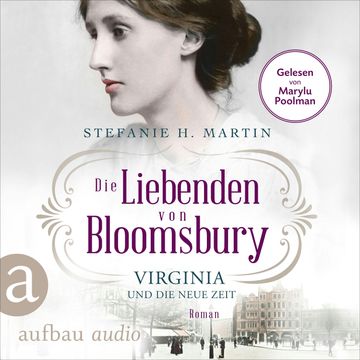 Die Liebenden von Bloomsbury - Virginia und die neue Zeit - Bloomsbury-Saga, Band 1 (Ungekürzt) audiobook, Stefanie H. Martin