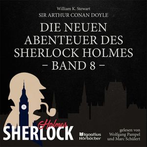 Die neuen Abenteuer des Sherlock Holmes (Band 8), Sir Arthur Conan Doyle, William K. Stewart