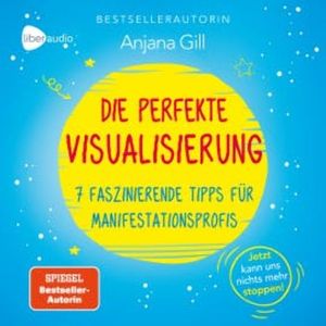 Die perfekte Visualisierung, Anjana Gill