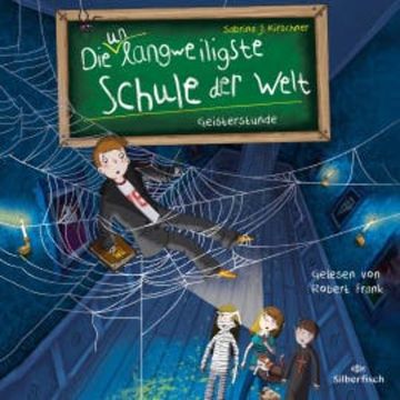 Die unlangweiligste Schule der Welt 6: Geisterstunde audiobook, Sabrina J. Kirschner