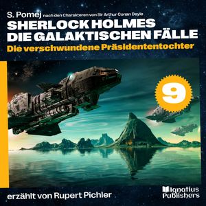 Die verschwundene Präsidententochter (Sherlock Holmes - Die galaktischen Fälle, Folge 9), Sir Arthur Conan Doyle