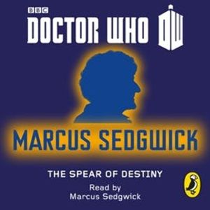 Doctor Who: The Spear of Destiny, Marcus Sedgwick