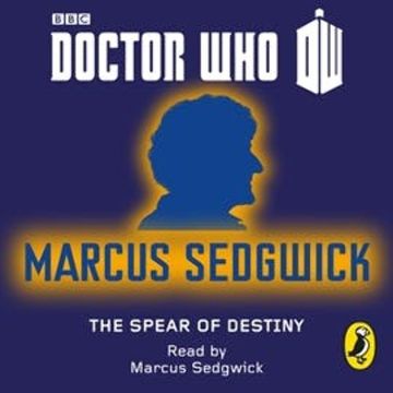 Doctor Who: The Spear of Destiny audiobook, Marcus Sedgwick