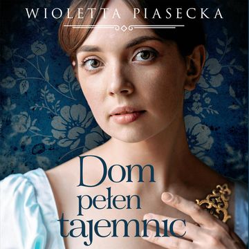 Dom pełen tajemnic, Wioletta Piasecka