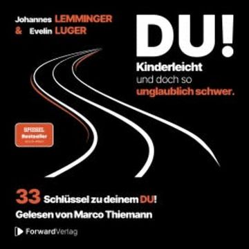 DU! Kinderleicht und doch so unglaublich schwer: 33 Schlüssel zu deinem DU! audiobook, Johannes Lemminger