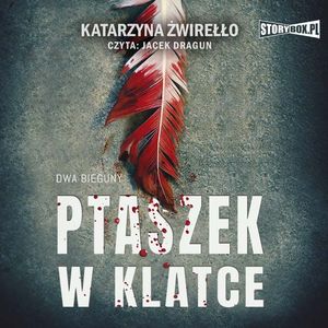 Dwa bieguny. Tom 2. Ptaszek w klatce, Katarzyna Żwirełło