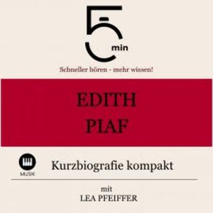Edith Piaf: Kurzbiografie kompakt, 5 Minuten