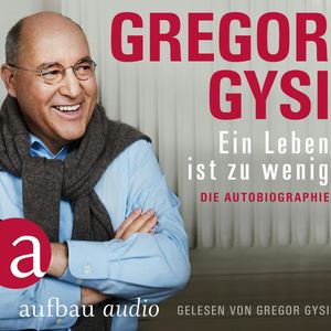 Ein Leben ist zu wenig - Die Autobiographie, Dr. Gregor Gysi