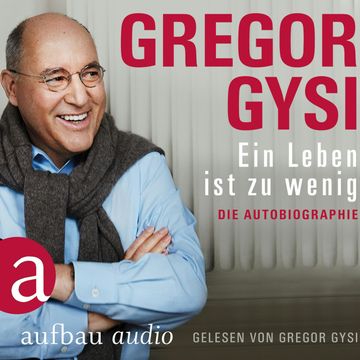 Ein Leben ist zu wenig - Die Autobiographie audiobook, Dr. Gregor Gysi